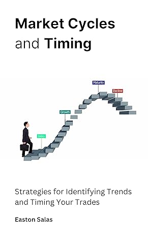 Market Cycles and Timing: Strategies for Identifying Trends and Timing Your Trades - Epub + Converted Pdf